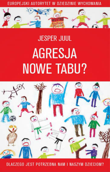 Agresja nowe tabu Jasper Juul dziecisawazne