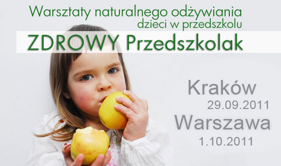 dzieci sa wazne > Warsztaty Zdrowy Przedszkolak w Warszawie i Krakowie   naturalne i ekologiczne rodzicielstwo