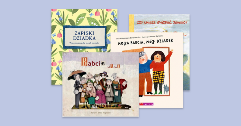 Książki o babciach i dziadkach. 4 lektury dla najmłodszych czytelników - dzieci są ważne